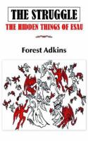 The Struggle: The Hidden Things of Esau 142088235X Book Cover
