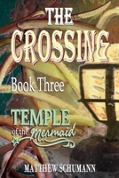 The Crossing: Temple of the Mermaid Book Three 1734606932 Book Cover