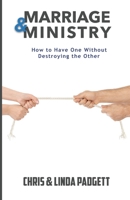 Marriage and Ministry: How to Have One Without Destroying the Other 0999021133 Book Cover