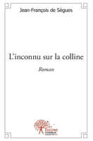 L'inconnu sur la colline: Roman (French Edition) 2332539891 Book Cover
