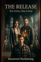 The Release: Ten Lives, One Curse B0GSBTN3GZ Book Cover