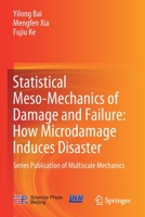 Statistical Meso-Mechanics of Damage and Failure: How Microdamage Induces Disaster: Series Publication of Multiscale Mechanics 9813291915 Book Cover