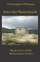 Into the Wastelands: Book Four of the Restoration Series 1705843387 Book Cover