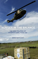 Hunger in the Balance: The New Politics of International Food Aid 1501700650 Book Cover