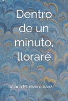 Dentro de un minuto, lloraré B0C6W2VGLR Book Cover