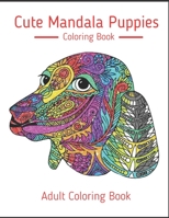 Cute Mandala Puppies Coloring Book: Anxiety and Stress Relief Coloring Book for Adults B0BCZ87PQ8 Book Cover