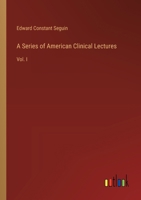 A Series of American Clinical Lectures: Vol. I 3385365325 Book Cover