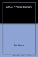 Subhas: A Political Biography 812910914X Book Cover