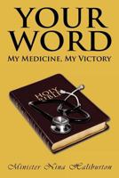 Your Word; My Medicine, My Victory 1469195453 Book Cover