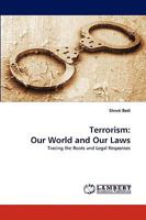 Terrorism: Our World and Our Laws: Tracing the Roots and Legal Responses 3838321766 Book Cover