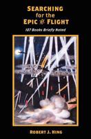 Searching for the Epic of Flight: 107 Books Briefly Noted 1479194441 Book Cover