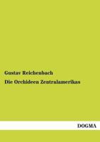 Die Orchideen Zentralamerikas 3956109864 Book Cover