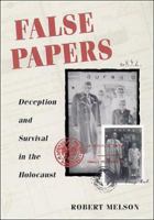 False Papers: Deception and Survival in the Holocaust 0252072502 Book Cover
