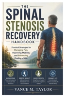 The Spinal Stenosis Recovery Handbook: Practical Strategies for Managing Pain, Improving Mobility, and Enhancing Quality of Life B0H58QLWD3 Book Cover
