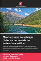 Monitorização da poluição histórica por metais no ambiente aquático 6209393853 Book Cover