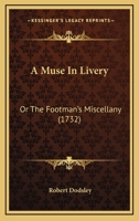 A Muse In Livery: Or The Footman’s Miscellany 116644788X Book Cover