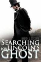Searching for Lincoln's Ghost 0984030506 Book Cover