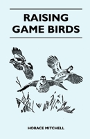Raising game birds 1446525597 Book Cover