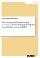 Die F�hrungsstruktur chinesischer b�rsennotierter Unternehmen im Vergleich zur deutschen Aktiengesellschaft 3668236836 Book Cover