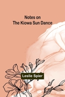 Notes on the Kiowa Sun Dance 1023166712 Book Cover