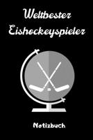 WELTBESTER EISHOCKEYSPIELER NOTIZBUCH: A5 Notizbuch KALENDER Geschenk für Eishockeybuch | Eishockey Fans | Training | Geschenkidee | Wintersport | ... | Kalender | Terminplaner (German Edition) 1678525545 Book Cover
