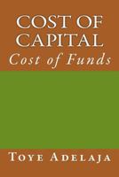 Cost of Capital: Cost of Funds 1516849051 Book Cover