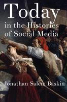 Today in the Histories of Social Media 0985182466 Book Cover