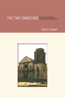 The Two Taríacuris and the Early Colonial and Prehispanic Past of Michoacán 1607327481 Book Cover