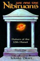 We Are the Nibiruans: Return of the 12th Planet 1893183181 Book Cover