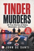 TINDER MURDERS: 18 True Stories of Dates, Obsession, and Death B0HCZMBGQG Book Cover