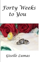 Forty Weeks to You B088JM8Y1S Book Cover