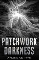 A Patchwork of Darkness (The Darkness Series) B0CJHB6XKH Book Cover