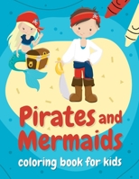 Pirates and mermaids coloring book for kids: Perfect gift for boys and girls ages 4-8 who love summer, sea, and adventures! B0916Z6R5G Book Cover