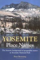 Yosemite Place Names: The Historic Background of Geographic Names in Yosemite National Park 0944220002 Book Cover