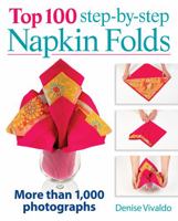 Top 100 Step-By-Step Napkin Folds: More Than 1,000 Photographs 0778804232 Book Cover