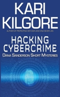 Hacking Cybercrime: Dana Sanderson Short Mysteries 1948890798 Book Cover