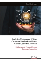 Analysis of Automated Written Corrective Feedback and Direct Written Corrective Feedback: Differences in First and Second Language Acquisition 9999321445 Book Cover