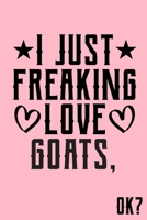 I Just Freaking Love Goats Ok: Animal Shelters or Rescues Adoption Notebook Flower Wide Ruled Lined Journal 6x9 Inch ( Legal ruled ) Family Gift Idea Mom Dad or Kids in Holidays - Cute Pink Cover 1676142320 Book Cover