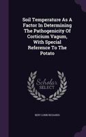 Soil Temperature as a Factor in Determining the Pathogenicity of Corticium Vagum, with Special Reference to the Potato 1276579322 Book Cover