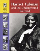 Harriet Tubman And the Underground Railroad (Lucent Library of Black History) 1590189272 Book Cover