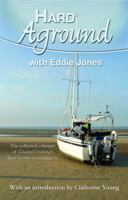Hard Aground -with Eddie Jones: Another Incomplete Idiot's Guide to Doing Stupid Stuff With Boats 098220650X Book Cover