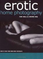 Erotic Home Photography: How to Take Your Own Nude Portraits 1552979563 Book Cover