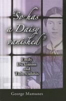 So Has a Daisy Vanished: Emily Dickinson and Tuberculosis 0786432276 Book Cover
