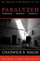 Paralyzed: Physically, Mentally, Spiritually 1434899586 Book Cover