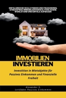 Immobilien Investieren: Investition in Mietobjekte für Passives Einkommen und Finanzielle Freiheit: Erfolgreiche Deals Finden und Finanzieren, ... für Passives Einkommen) (German Edition) B0CQVNQMF6 Book Cover