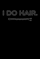 I DO HAIR: Notizbuch Friseur,Friseurin in Ausbildung. Geschenk Geselle Meister. 120 Seiten Liniert ca. DIN A 5 leer 1693335956 Book Cover