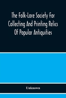 The Folk-Lore Society for collecting and printing Relics of Popular Antiquities, 9354217257 Book Cover