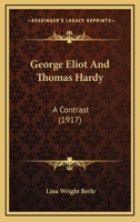 George Eliot and Thomas Hardy: A Contrast 0548610800 Book Cover