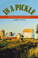In a Pickle: A Family Farm Story 0299223043 Book Cover