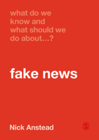 What Do We Know and What Should We Do about Fake News? 1529717884 Book Cover